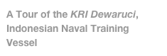 A Tour of the KRI Dewaruci, Indonesian Naval Training Vessel